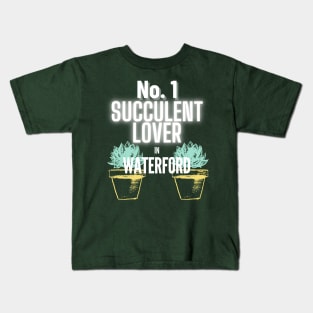 The No.1 Succulent Lover In Waterford Kids T-Shirt